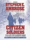 Citizen Soldiers (MP3): The U S Army from the Normandy Beaches to the Bulge to the Surrender of Germany